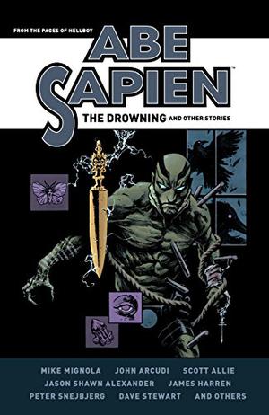 Abe Sapien: The Drowning and Other Stories by Mike Mignola, John Arcudi, Scott Allie, Jason Shawn Alexander, James Harren, Peter Snejbjerg, Dave Stewart