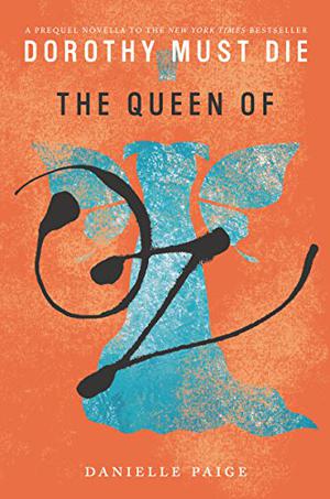The Queen of Oz (Dorothy Must Die #0.9)