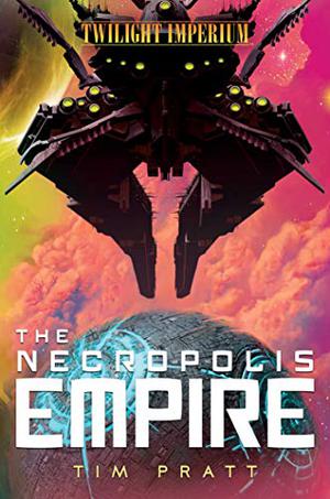 The Necropolis Empire: A Twilight Imperium Novel (Twilight Imperium #2)