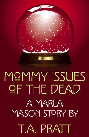 Mommy Issues of the Dead (Marla Mason #0.4)