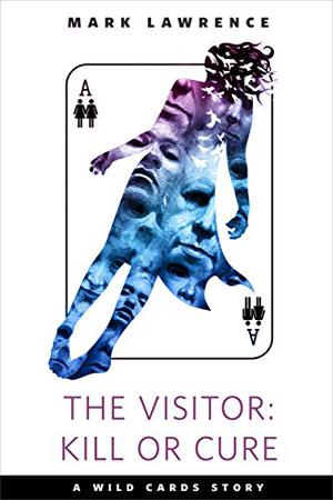 The Visitor: Kill or Cure (Wild Cards #27.6)