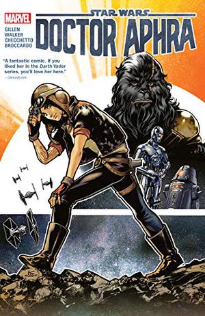 Star Wars: Doctor Aphra by Kieron Gillen, Vol. 1 by Kieron Gillen, Jason Aaron, Simon Spurrier, Salvador Larroca, Marco Checchetto, Andrea Broccardo, Marc Deering, Antonio Fabela, Edgar Delgado, Andres Mossa, Joe Caramagna, Clayton Cowles