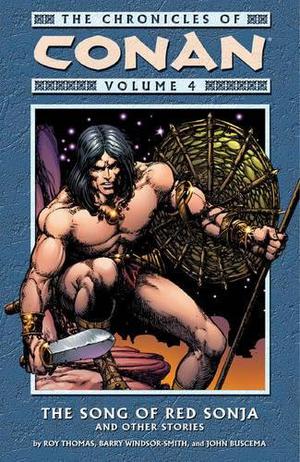 The Chronicles of Conan, Volume 4: The Song of Red Sonja and Other Stories (Conan the Barbarian 1970-1993 #23-26)