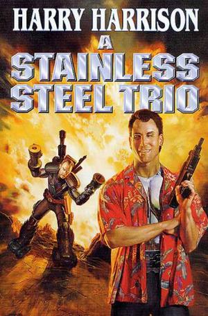 A Stainless Steel Trio (Stainless Steel Rat #1-3)