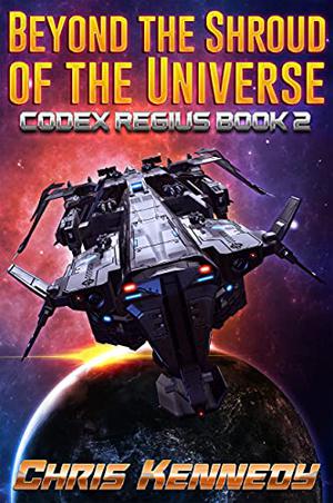 Beyond the Shroud of the Universe by Chris Kennedy