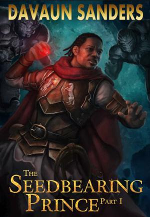 The Seedbearing Prince: Part I (World Breach #1)