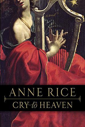 Cry to Heaven by Anne Rice