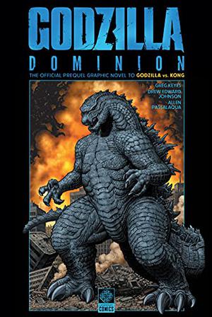 Godzilla Dominion by Greg Keyes, Drew Edward Johnson, Frazer Irving, Arthur Adams