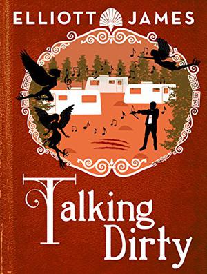Talking Dirty by Elliott James