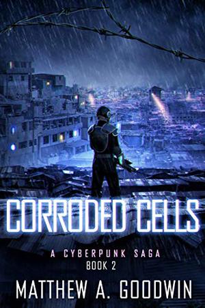 Corroded Cells by Matthew A. Goodwin