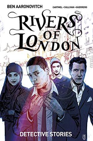 Rivers of London: Detective Stories by Ben Aaronovitch, Andrew Cartmel