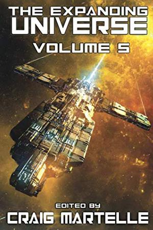 The Expanding Universe 5: A Science Fiction Exploration by Craig Martelle, Daniel Arenson, Patty Jansen, Terry Mixon, Rachel Aukes, Yudhanjaya Wijeratne, R.R. Virdi, Felix R. Savage, Jonathan P. Brazee, Kevin J. Anderson