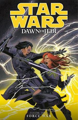 Star Wars: Dawn of the Jedi Volume 3: Force War by John Ostrander