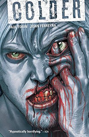 Colder, Vol. 1 by Paul Tobin, Juan Ferreyra