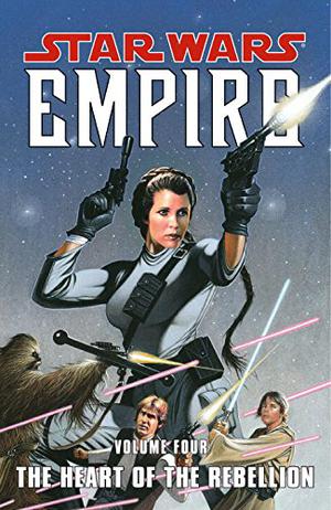 Star Wars: Empire, Volume 4: The Heart of the Rebellion (Star Wars: Empire Trade Paperbacks #4)