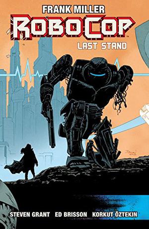 Robocop Vol.3: Last Stand Part 2 by Frank Miller, Steven Grant, Ed Brisson
