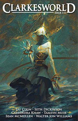 Clarkesworld Magazine, Issue 111  (Clarkesworld Magazine, #111) by Neil Clarke, Liu Cixin, Tamsyn Muir, Cassandra Khaw, Sean McMullen, Walter Jon Williams, Seth Dickinson, Jason Heller, Kate Baker, Cat Rambo