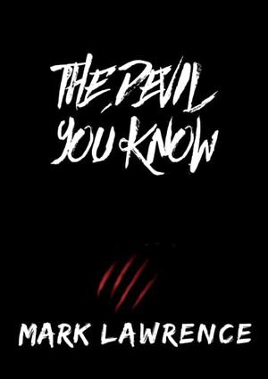 The Devil You Know by Mark Lawrence