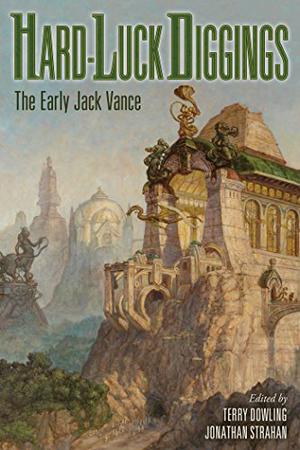 Hard-Luck Diggings: The Early Jack Vance by Jack Vance, Jonathan Strahan