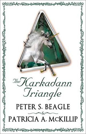 The Karkadann Triangle by Peter S. Beagle, Patricia A. McKillip