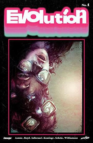 Evolution #1 by James Asmus, Joe Keatinge, Christopher Sebela, Joshua Williamson