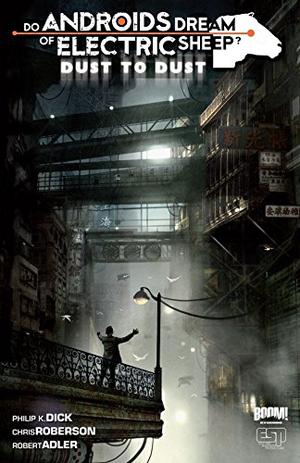 Do Androids Dream of Electric Sheep?: Dust to Dust Vol. 2 by Chris Roberson, Philip K. Dick
