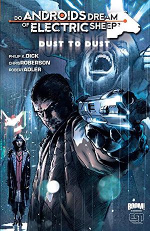 Do Androids Dream of Electric Sheep?: Dust To Dust Vol. 1 (Dust to Dust #1-4)