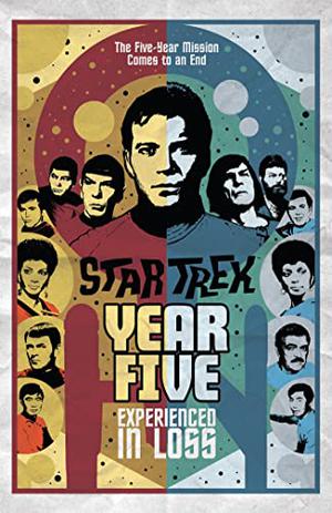 Star Trek: Year Five - Experienced in Loss (Star Trek: Year Five #20-25)