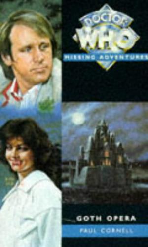 Doctor Who: Goth Opera (Doctor Who: Missing Adventures #1)