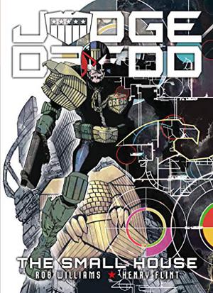 Judge Dredd: The Small House by Rob Williams