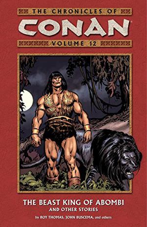 The Chronicles of Conan, Volume 12: The Beast King of Abombi and Other Stories (Conan the Barbarian 1970-1993 #91, 93, 95-100)
