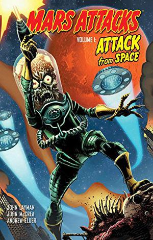 Mars Attacks, Volume 1: Attack from Space by John Layman