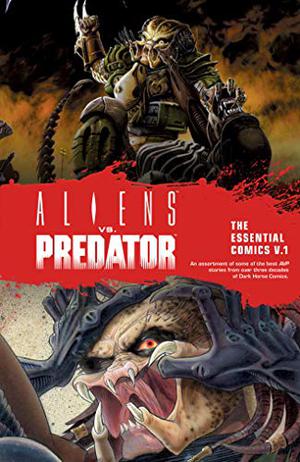 Aliens vs. Predator: The Essential Comics Volume 1 by Randy Stradley