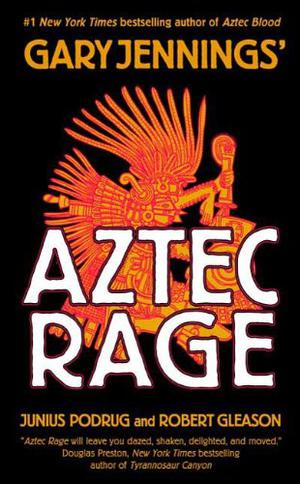 Aztec Rage by Gary Jennings, Robert Gleason, Junius Podrug