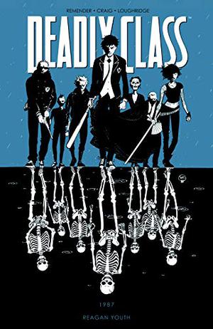 Deadly Class, Volume 1: Reagan Youth by Rick Remender, Lee Loughridge