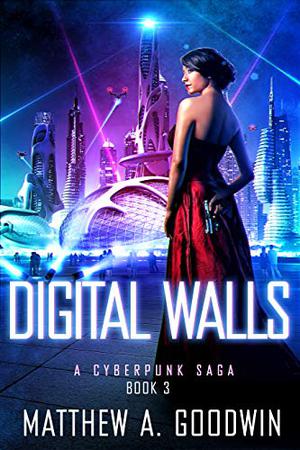 Digital Walls (A Cyberpunk Saga #3)
