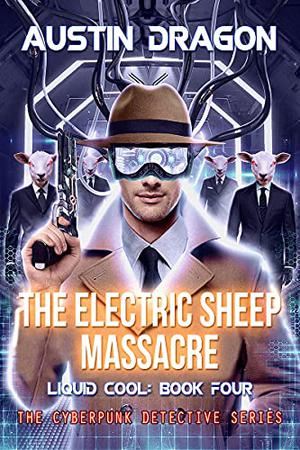 The Electric Sheep Massacre by Austin Dragon