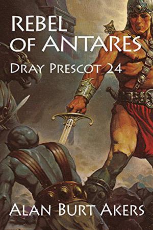 Rebel of Antares (Dray Prescot #24)