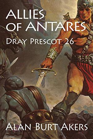 Allies of Antares  ( Spikatur Cycle, #4) (Dray Prescot #26)