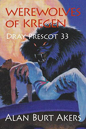 Werewolves of Kregen  (Dray Prescot, #33) (Dray Prescot #33)