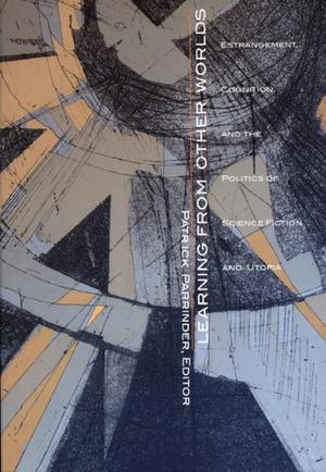 Learning from Other Worlds: Estrangement, Cognition, and the Politics of Science Fiction and Utopia  (Post-Contemporary Interventions) by Patrick Parrinder