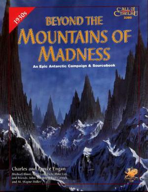 Beyond the Mountains of Madness: An Epic Campaign & Sourcebook by Charles Engan, Jan Engan