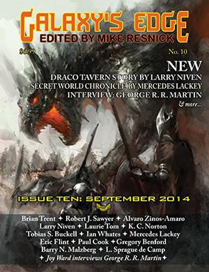 Galaxy's Edge Magazine Issue 10, September 2014 by Mike Resnick, George R.R. Martin, Larry Niven, Mercedes Lackey, Eric Flint, Gregory Benford, Barry N. Malzberg, Paul Cook, Alvaro Zinos-Amaro, Brian Trent, Robert J. Sawyer, Laurie Tom, K.C. Norton, Tobias S. Buckell, Ian Whates, L. Sprague de Camp