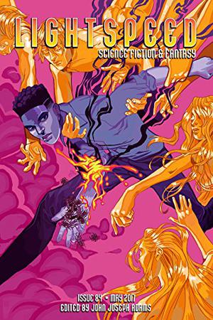 Lightspeed Magazine, May 2017 (Lightspeed Magazine, #84)