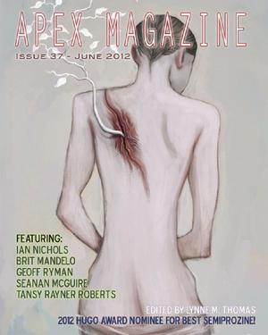 Apex Magazine Issue 37  (June 2012) by Lynne M. Thomas, Tansy Rayner Roberts, Seanan McGuire, Ian Nichols, Geoff Ryman, Lee Mandelo