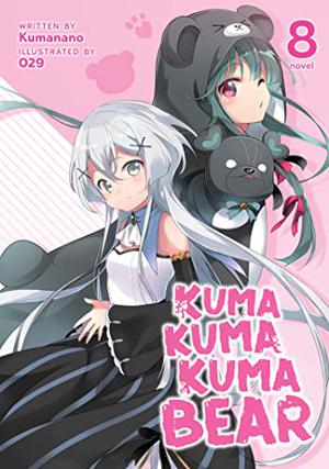 Kuma Kuma Kuma Bear  (Light Novel) Vol. 8 (Kuma Kuma Kuma Bear Light Novel #8)