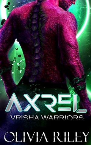 Axrel  (Vrisha Warriors Book 2) by Olivia Riley