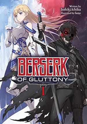 Berserk of Gluttony  (Light Novel) Vol. 1 by Isshiki Ichika