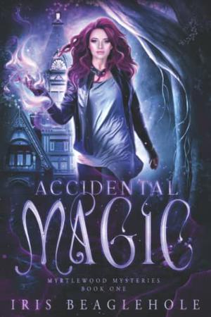Accidental Magic by Iris Beaglehole