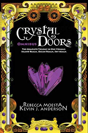 Crystal Doors Omnibus: The Complete Trilogy in One Volume: Island Realm, Ocean Realm, Sky Realm by Rebecca Moesta, Kevin J. Anderson